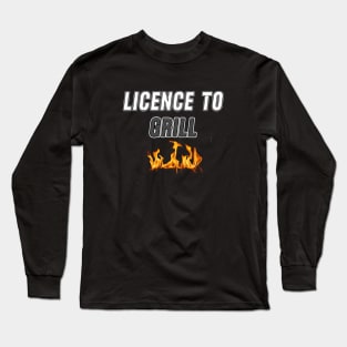 Licence to Grill Long Sleeve T-Shirt